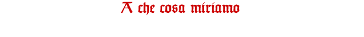 A che cosa miriamo