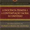 L'INNOCENZA PRIMORDIALE E LA CONTEMPLAZIONE SACRALE DELL'UNIVERSO NEL PENSIERO DI PLINIO CORRÊA DE OLIVEIRA